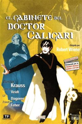 Il Gabinetto del Dottor Caligari: Un viaggio surreale attraverso la follia e il mistero!